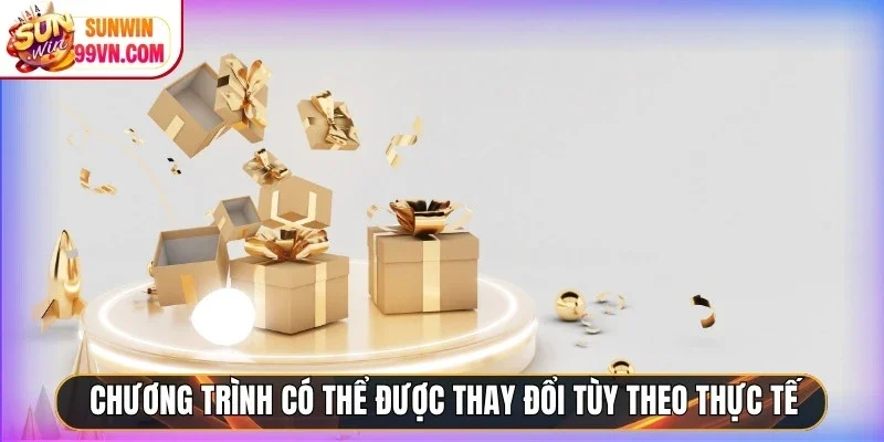 Chương trình có thể được thay đổi tùy theo thực tế