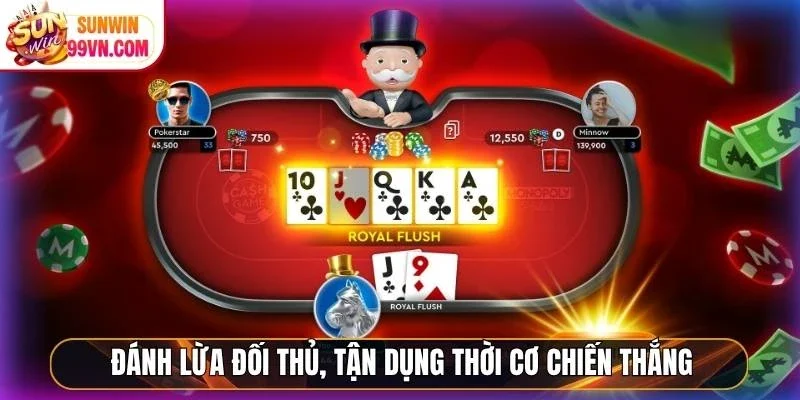 Đánh lừa đối thủ, tận dụng thời cơ chiến thắng