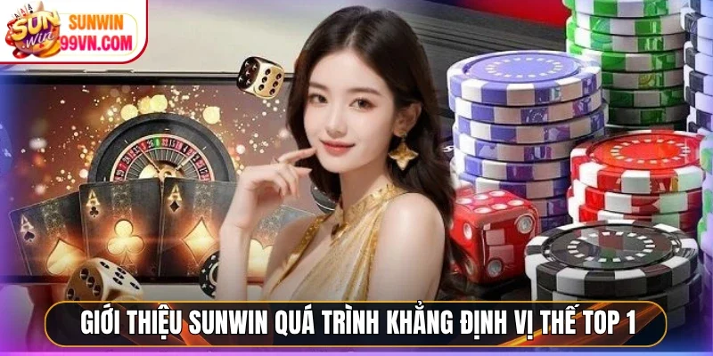Giới Thiệu Sunwin 1 Sunwin Giới thiệu Sunwin quá trình khẳng định vị thế top 1