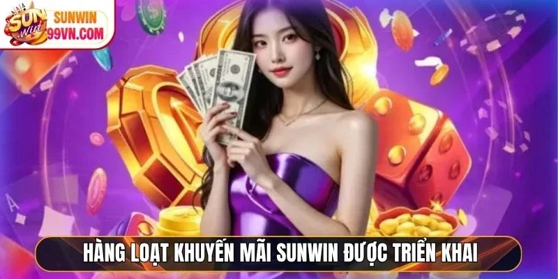 Sunwin | Link Vào Thiên Đường Đổi Thưởng Đẳng Cấp #1 2026 22 Sunwin Hàng loạt khuyến mãi Sunwin được triển khai