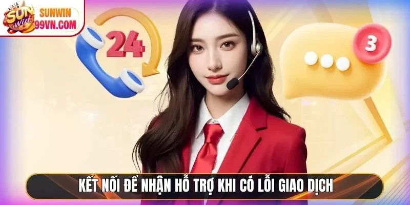 Sunwin | Link Vào Thiên Đường Đổi Thưởng Đẳng Cấp #1 2026 25 Sunwin Kết nối để nhận hỗ trợ khi có lỗi giao dịch
