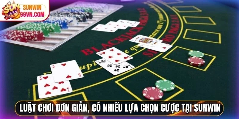 Luật chơi đơn giản, có nhiều lựa chọn cược tại Sunwin