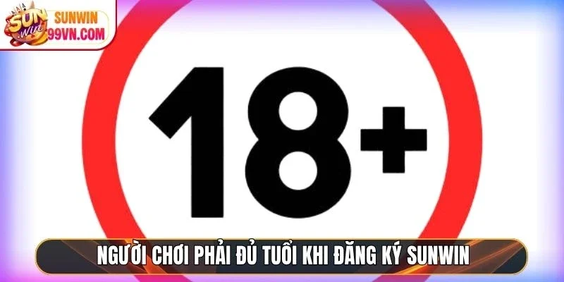 Đăng Ký Sunwin - Mở Cửa Trải Nghiệm Game Giải Trí Đỉnh Cao 10 Sunwin Người chơi phải đủ tuổi khi đăng ký Sunwin
