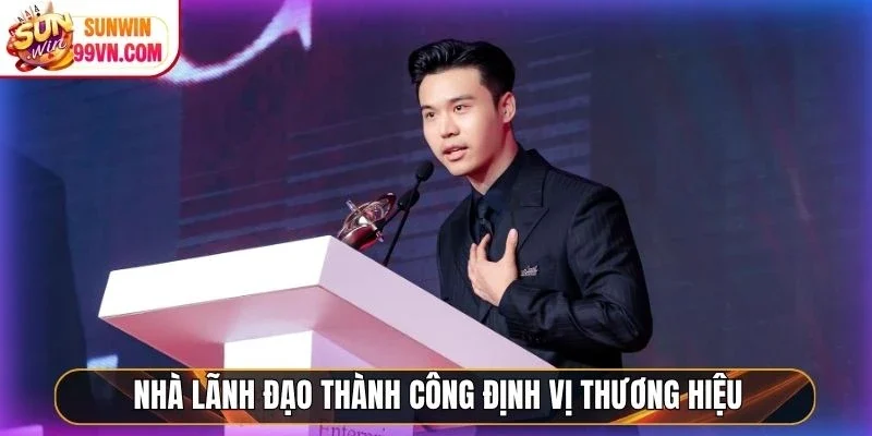 Nhà lãnh đạo thành công định vị thương hiệu