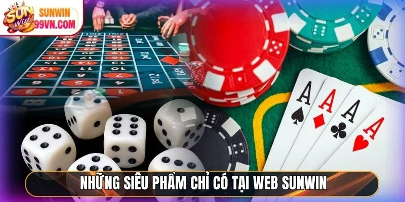 Những siêu phẩm chỉ có tại web Sunwin