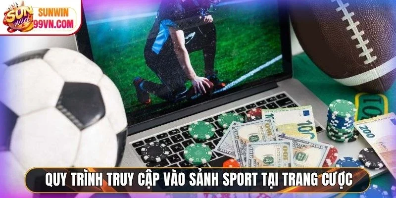 Quy trình truy cập vào sảnh sport tại trang cược