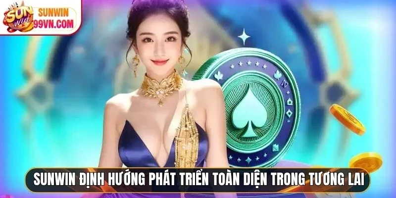 Sunwin | Link Vào Thiên Đường Đổi Thưởng Đẳng Cấp #1 2026 24 Sunwin Sunwin định hướng phát triển toàn diện trong tương lai