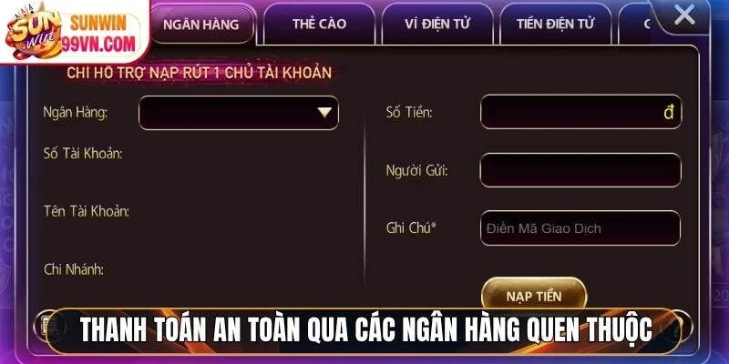 Nạp Tiền Sunwin - Hướng Dẫn Gửi Vốn An Toàn, Tiện Lợi 24/7 3 Sunwin Thanh toán an toàn qua các ngân hàng quen thuộc