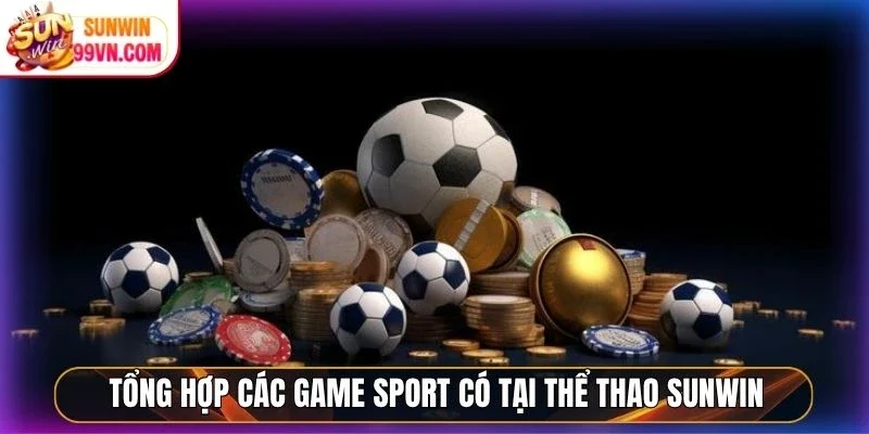 Tổng hợp các game sport có tại thể thao Sunwin