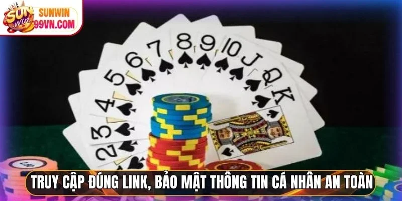 Truy cập đúng link, bảo mật thông tin cá nhân an toàn