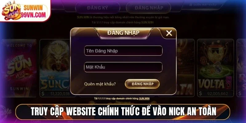Truy cập website chính thức để vào nick an toàn